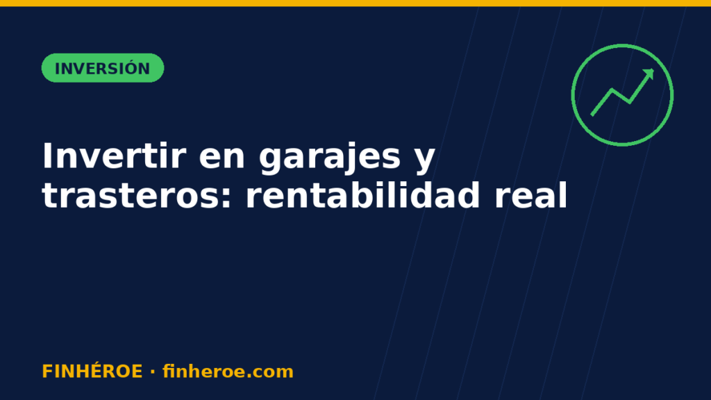 Invertir en garajes y trasteros: rentabilidad real (con calculadora)