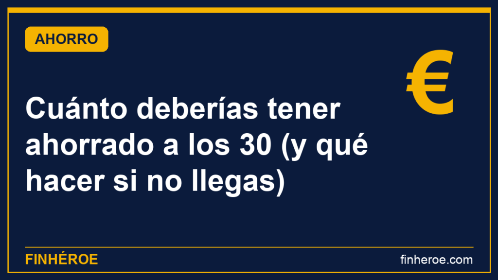 ¿Cuánto deberías tener ahorrado a los 30 años?